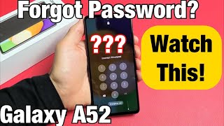 Galaxy A52: Forgot Password & Can