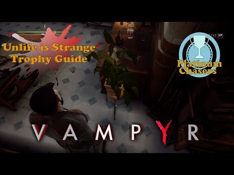 Unlife is Strange - Vampyr - Trophy Guide