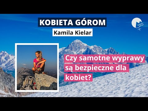 Rozmowa LIVE z Kamilą Kielar – Czy samotne wyprawy są bezpieczne dla kobiet?