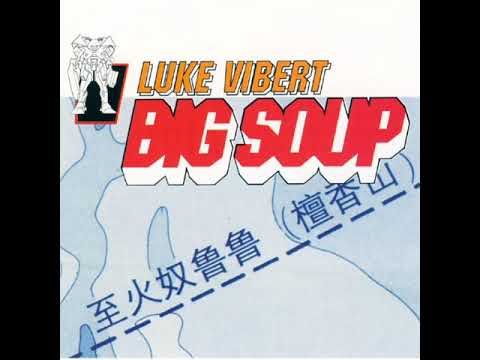 Luke Vibert – Big Soup