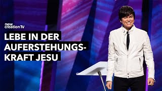 Lebe in der Auferstehungskraft Jesu – Joseph Prince I New Creation TV Deutsch