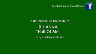 Half Of Me - Instrumental Version in the style of Rihanna