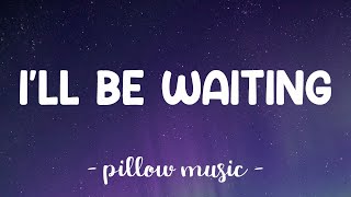 I&#39;ll Be Waiting - Adele (Lyrics) 🎵