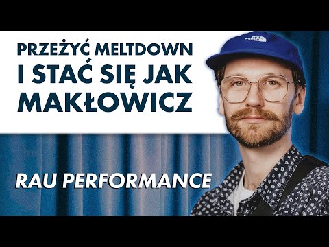 RAU PERFORMANCE: przeżyć meltdown i być jak Makłowicz