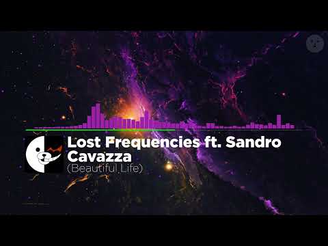Lost Frequencies ft. Sandro Cavazza - Beautiful Life