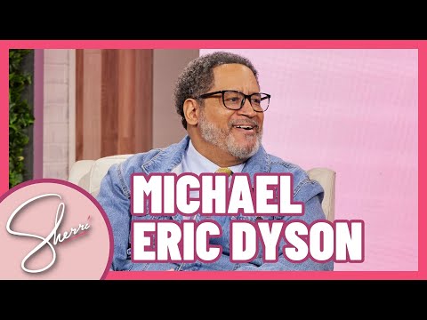 Dr. Michael Eric Dyson | Full Interview | Sherri