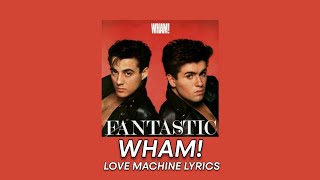 Wham! - Love Machine | Lyrics