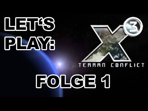 Let's Play: X³ - Terran Conflict - Folge 1: Merkwürdigkeiten [Deutsch/FullHD]
