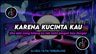 Download lagu DJ Karena Kucinta Kau Remix Viral TikTok Terbaru 2025 Full Bass mp3 Download lagu DJ Karena Kucinta Kau Remix Viral TikTok Terbaru 2025 Full Bass mp3