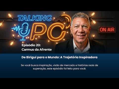 TALKINGPÔ #20 | De Birigui para o Mundo: A Trajetória Inspiradora de Carmus da Afrente
