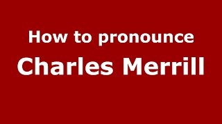 How to pronounce Charles Merrill