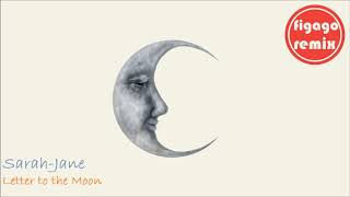 Sarah Jane - Letter to the Moon (Figago Remix)