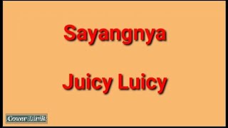 Download lagu JUICY LUICY - SAYANGNYA (lirik) mp3 Download lagu JUICY LUICY - SAYANGNYA (lirik) mp3