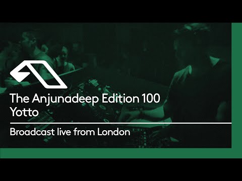 The Anjunadeep Edition 100 (Part One) with Yotto - Live from London
