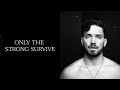 Sam Drysdale Only The Strong Survive Lyric Video