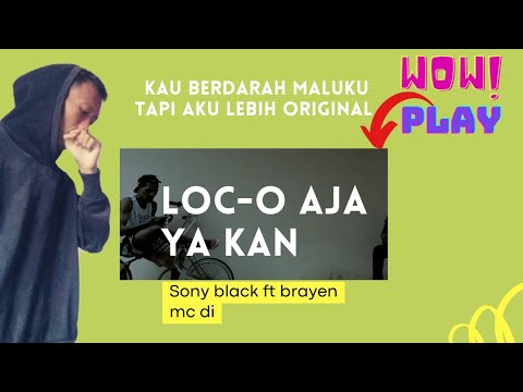 Sony black ft brayen mc loc-o aja ya kan(reaction)