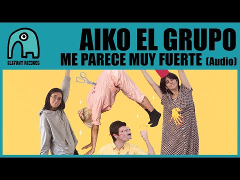 AIKO EL GRUPO - Me parece muy fuerte [Audio]