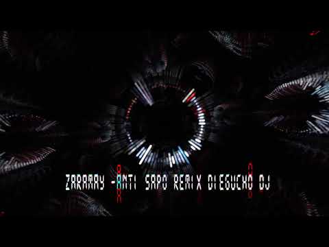 ZARAMAY ft KAYDY CAIN ft  ISTRAEL   ANTI SAPO  REMIX   DIEGUCHO DJ