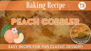 Peach Cobbler Recipe | EASY Classic Dessert Recipe! | How to Make a Cobbler Dessert From Scratch