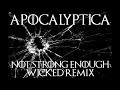 Apocalyptica - Not Strong Enough (Wicked Remix)