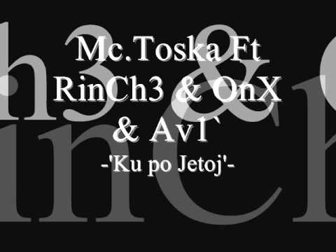 Mc.Toska Ft RinCh3  & OnX & Av1 - Ku Po JetoJ