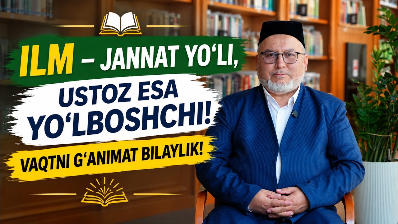 JONLI: "ILM – JANNAT YO‘LI, USTOZ ESA YO‘LBOSHCHI! VAQTNI G‘ANIMAT BILAYLIK!" 23.09.2026