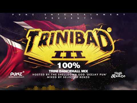 TriniBad Part 3 100% Trini Dancehall Mix