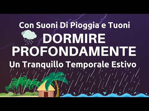 Un Tranquillo Temporale Estivo - Sonno Profondo Ed Immediato - Suoni Di Pioggia e Temporali Relax