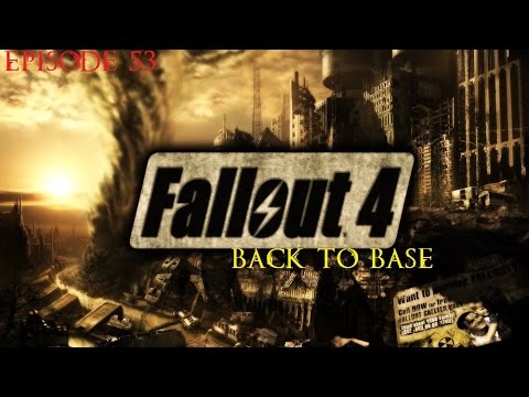 Let's Play: Fallout 4 Episode 53 - Back to Base