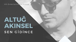 Altuğ Akınsel | Sen Gidince (Official Video)