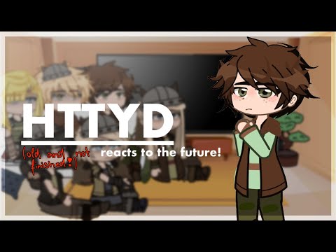 Httyd reacts to the Future  || 🐉 ||  SCRAPPED