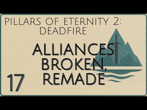 Alliances Broken, Remade | Pillars of Eternity 2: Deadfire | 17