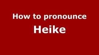 How to pronounce Heike