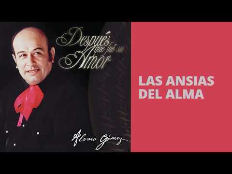 Las Ansias Del Alma - Alvaro Gomez
