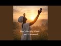 He Called My Name… And I Answered