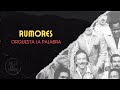 Rumores - Orquesta La Palabra (Letra)