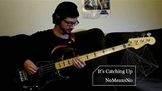 It&#39;s Catching Up - NoMeansNo Bass Cover