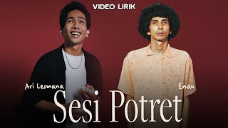 Download lagu ENAU & ARI LESMANA -  SESI POTRET LIRIK - LIRIK LAGU INDONESIA TERHITS mp3
