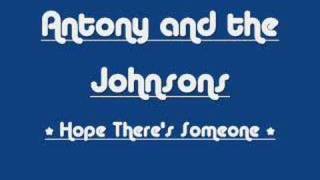 Antony and the Johnsons - Hope There&#39;s Someone