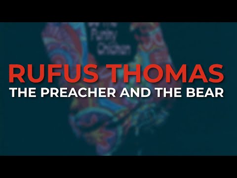 Rufus Thomas - The Preacher And The Bear (Official Audio)