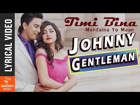 Timi Bina - Lyrical Song | New Nepali Movie JOHNNY GENTLEMAN Song | Paul Shah, Aanchal Sharma