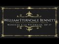 William Sterndale Bennett - Rondeau à la Polonaise, Op.37