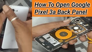 How To Open Google Pixel 3a Back Panel