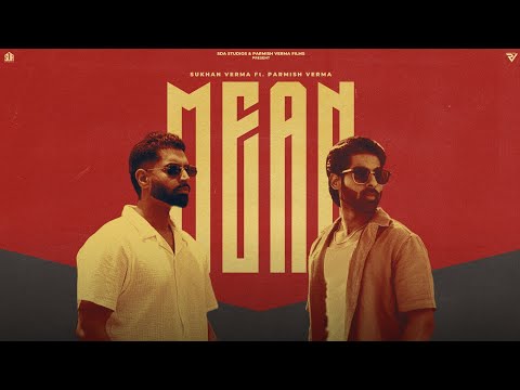 MEAN (Official Video) - Sukhan Verma Ft. Parmish Verma