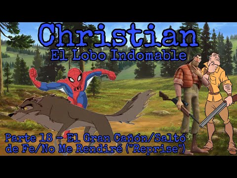 Christian (Spirit) El Lobo Indomable Parte 18 - El Gran Cañón/Saltó de Fe/No Me Rendiré (“Reprise”)