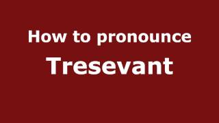 How to pronounce Tresevant