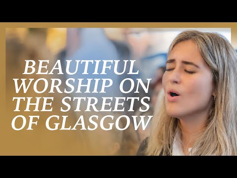 LIVE Glasgow, Scotland · Presence Worship on the Streets · Worship and Prayer at Buchanan  Street