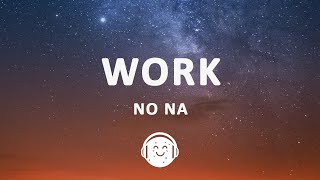 Download lagu no na - work (Lyrics) mp3