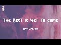 The Best Is Yet To Come - Ray Dalton (Lyrics)