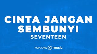 Download lagu Cinta Jangan Sembunyi - Seventeen (KARAOKE VERSION) mp3